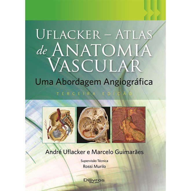 Livro - Uflacker Atlas de Anatomia Vascular: Uma Abordagem Angiografica - Uflacker/guimaraes