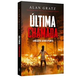 Livro - Ultima Chamada: a Missao de Salvar o Planeta - Gratz