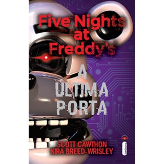 Livro - Ultima Porta, a - Five Nights at Freddy S - Scott Cawthon e Kira