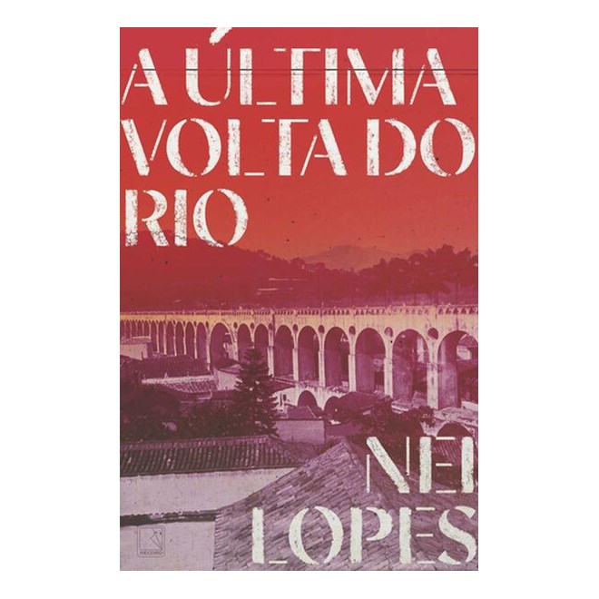 Livro - Ultima Volta do Rio, A - Lopes