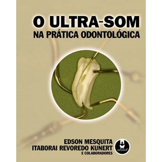 Livro - Ultra-som Na Pratica Odontologica, O - Mesquita/kunert