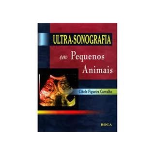 Livro - Ultra-Sonografia em Pequenos Animais - Carvalho