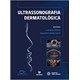 Livro - Ultrassonografia Dermatólogica - Zattar - Manole