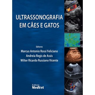 Livro Ultrassonografia em Cães e Gatos - Feliciano - Medvet