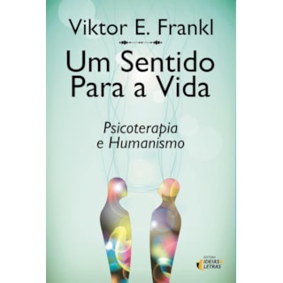 Livro - Um Sentido Para A Vida - Idéias E Letras Livro - Um Sentido Para A Vida - Idéias E Letras
