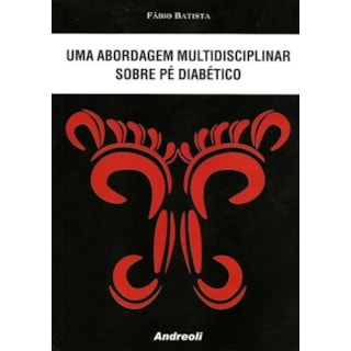 Livro - Uma Abordagem Multidisciplinar Sobre Pé Diabético - Batista Livro - Uma Abordagem Multidisciplinar Sobre Pé Diabético - Batista