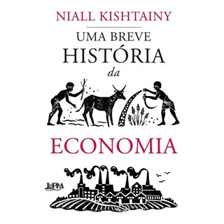 Livro - Uma Breve História da Economia - Kishtainy - LPM