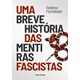 Livro - Uma Breve Historia das Mentiras Fascistas - Federico Finchelstei