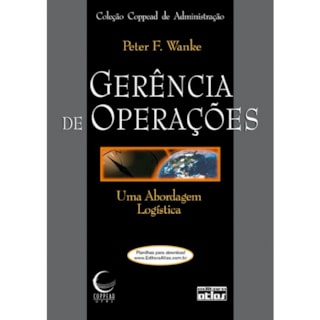 Livro - Uma Gerência de Operações: Uma Abordagem Logística - Wanke Livro - Uma Gerência de Operações: Uma Abordagem Logística - Wanke