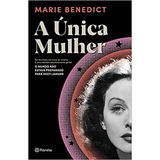 Livro - Unica Mulher, A: Ela era Linda, Um Icone do Cinema - e Uma Cientista Absolu - Benedict