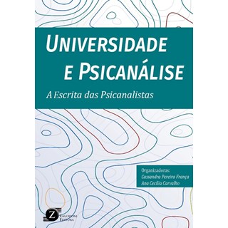 Livro - Universidade e Psicanalise: a Escrita das Psicanalistas - Franca/carvalho