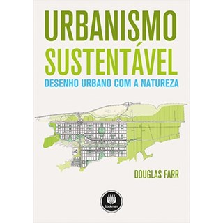 Livro - Urbanismo Sustentável - Desenho Urbano com a Natureza - Farr
