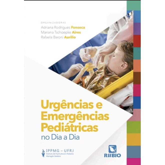 Livro Urgências e Emergências Pediátricas no  Dia a Dia - IPPMG UFRJ - Rúbio