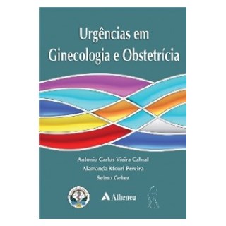 Livro Urgências em Ginecologia e Obstetrícia - Vieira - Atheneu