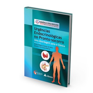 Livro - Urgências Endocrinológicas no Pronto-Socorro - Série Emergências Clínicas Brasileiras - Melo