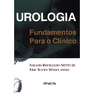 Livro - Urologia - Fundamentos Para o Clínico - Rodrigues Netto ***
