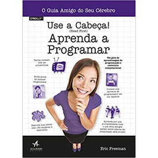 Livro -Use A Cabeça: Aprenda A Programar -Freeman