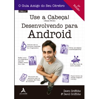 Livro - Use a Cabeça ! Desenvolvendo para Android - Griffiths