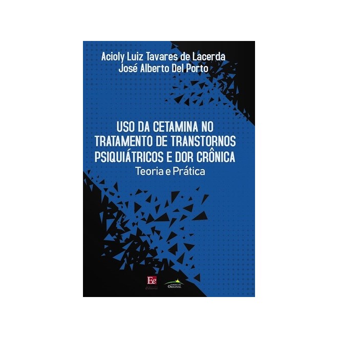 Livro - Uso da Cetamina No Tratamento de Transtornos Psiquiatricos e Dor Cronica: T - Lacerda / Porto