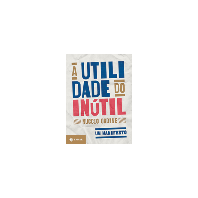 Livro - Utilidade do Inutil, a - Um Manifesto - Ordine