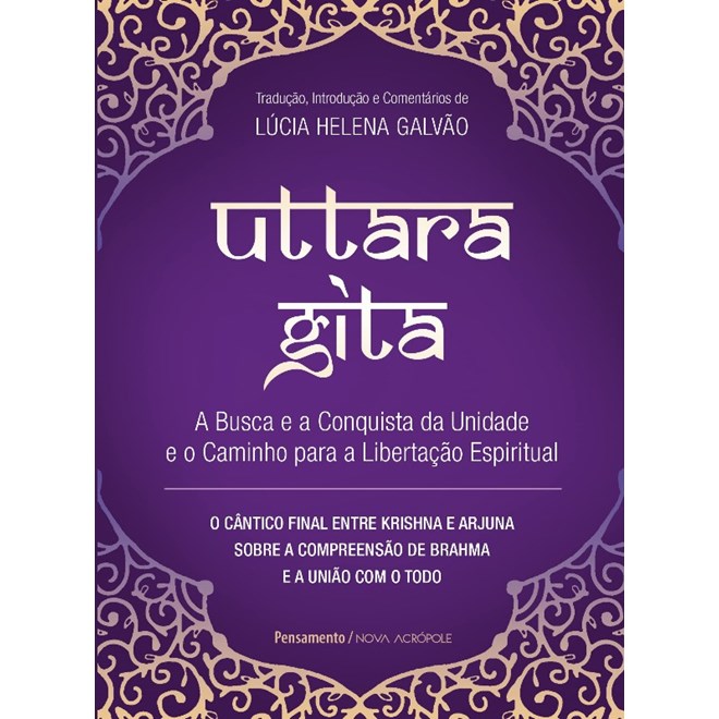 Livro Uttara Gita: a Busca e a Conquista da Unidade e o Caminho para a Libertacao - Galvao