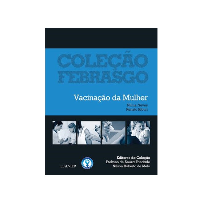 Livro - Vacinacao da Mulher - Col.febrasgo - Febrasgo