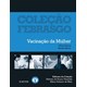 Livro - Vacinacao da Mulher - Col.febrasgo - Febrasgo