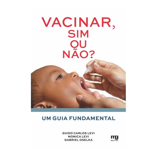 Livro - Vacinar, Sim Ou Nao : Um Guia Fundamental - Levi/oselka