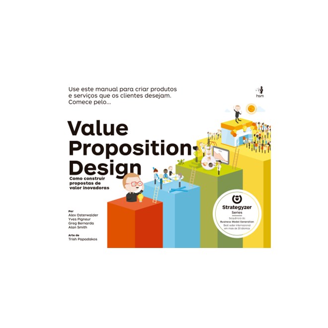 Livro Value Proposition Design: Como Construir Propostas de Valor Inovadoras - Osterwald - Alta Books