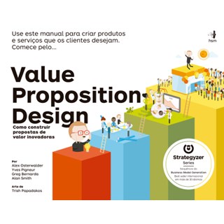 Livro - Value Proposition Design: Como Construir Propostas de Valor Inovadoras - Osterwalder/bernarda