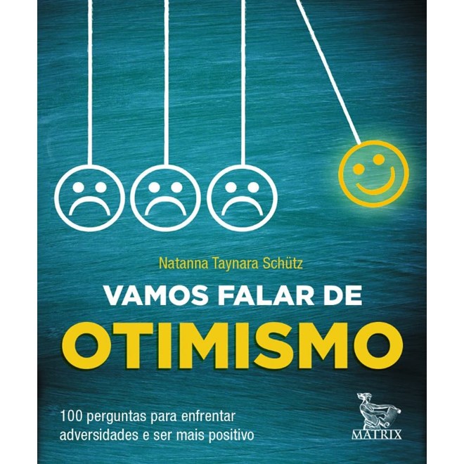 Livro - Vamos Falar de Otimismo: 100 Perguntas para Enfrentar Adversidades e Ser ma - Schutz
