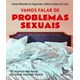 Livro - Vamos Falar de Problemas Sexuais - Figueiredo/lima