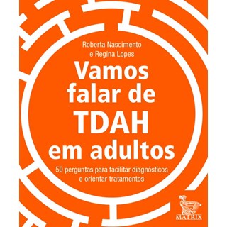 Livro - Vamos Falar de Tdah em Adultos - 50 Perguntas para Facilitar Diagnosticos E - Nascimento/ Lopes