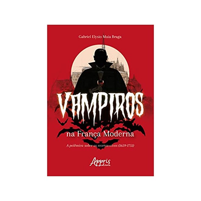Livro - Vampiros na França Moderna - Braga - Appris