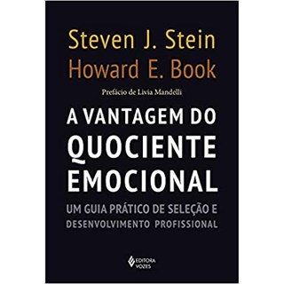 Livro - Vantagem do Quociente Emocional, A: Um Guia Pratico de Selecao e Desenvolvi - Stein/book