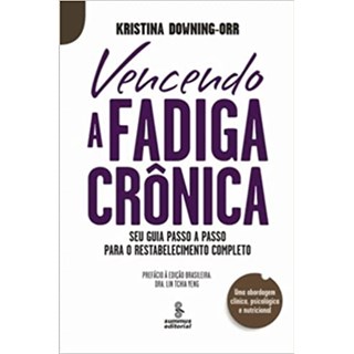 Livro - Vencendo a Fadiga Cronica - Downing-orr