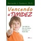 Livro - Vencendo a Timidez - Como Ajudar Seu Filho a Ser Afetuoso, Extrovertido e S - Carducci