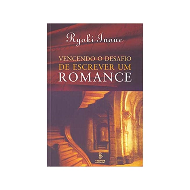Livro - Vencendo o Desafio de Escrever Um Romance - Inoue
