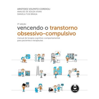 Livro - Vencendo o Transtorno Obsessivo-compulsivo - Manual de Terapia Cognitivo-co - Cordioli/vivan/braga