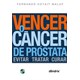Livro - Vencer o Cancer de Próstata Evitar Tratar Cuidar - Maluf