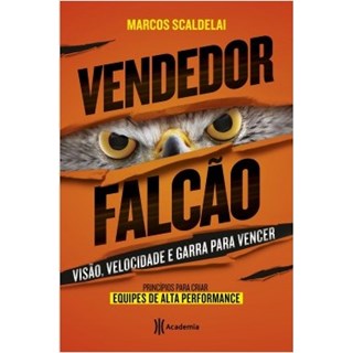 Livro - Vendedor Falcao - Principios para Criar Equipes de Alta Performance - Scaldelai
