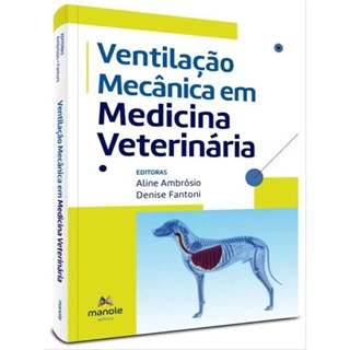 Livro Ventilação Mecânica em Medicina Veterinária - Fantoni - Manole