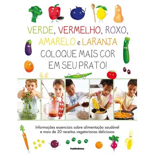Livro - Verde, Vermelho, Roxo, Amarelo e Laranja: Coloque Mais Cor em Seu Prato - I - Kindersley