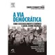 Livro - Via Democratica, a - Como o Desenvolvimento Economico e Social Ocorre No br - Schwartzman