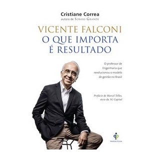Livro - Vicente Falconi - o Que Importa e o Resultado - o Professor de Engenharia Q - Correa