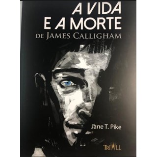 Livro - Vida e a Morte de James Calligham 1 Ed 2019 - Pike