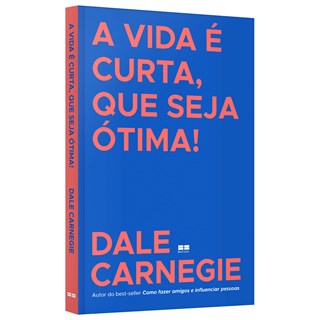 Livro - Vida e Curta, Que Seja Otima!, A - Carnegie