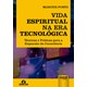 Livro - Vida Espiritual Na era Tecnologica - Tecnicas e Praticas para a Expansao da - Porto