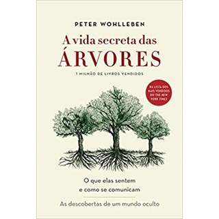 Livro - Vida Secreta das Arvores, a - o Que Elas Sentem e Como se Comunicam - as de - Wohlleben