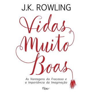 Livro - Vidas Muito Boas - as Vantagens do Fracasso e a Importancia da Imaginacao - Rowling